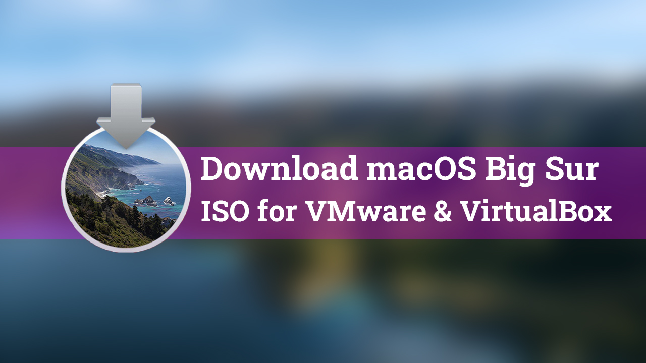 Загрузить macOS Big Sur ISO для VMware и VirtualBox