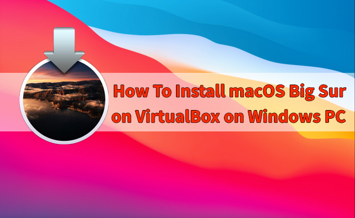 Как установить macOS Big Sur на VirtualBox на ПК с Windows