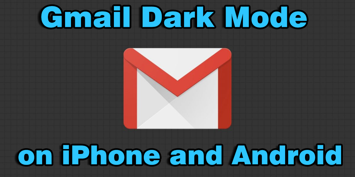 Как включить темный режим Gmail на iPhone и Android